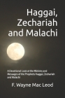 Haggai, Zechariah and Malachi: A Devotional Look at the Ministry and Messages of the Prophets Haggai, Zechariah and Malachi By F. Wayne Mac Leod Cover Image