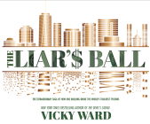 The Liar's Ball: The Extraordinary Saga of How One Building Broke the World's Toughest Tycoons Cover Image