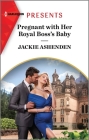Pregnant with Her Royal Boss's Baby By Jackie Ashenden Cover Image