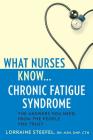 What Nurses Know...Chronic Fatigue Syndrome By Lorraine Steefel Cover Image
