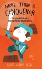 More Than a Conqueror: A Christian Kid's Guide to Winning the War Against Worry By Laura Kuehn Cover Image
