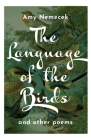 The Language of the Birds: Poems By Amy Nemecek Cover Image