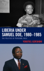 Liberia under Samuel Doe, 1980-1985: The Politics of Personal Rule By Yekutiel Gershoni Cover Image