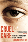 Cruel Care: A History of Children at Our Borders By Jordana Silverstein Cover Image