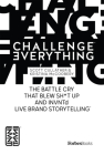 Forbesbooks: Challenge Everything: The Battle Cry That Blew Sh*t Up and Invntd Live Brand Storytelling By Scott Cullather, Kristina McCoobery Cover Image