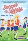 One on One (Soccer Sisters) By Andrea Montalbano Cover Image