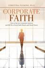 Corporate Faith: How to Survive Corporate America and Still Be a Good, Faith-Based, and Moral Person By Ph. D. Christina Fleming Cover Image