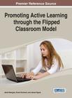 Promoting Active Learning through the Flipped Classroom Model (Advances in Educational Technologies and Instructional Desig) Cover Image