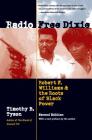Radio Free Dixie, Second Edition: Robert F. Williams and the Roots of Black Power By Timothy B. Tyson Cover Image