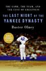 The Last Night of the Yankee Dynasty New Edition: The Game, the Team, and the Cost of Greatness By Buster Olney Cover Image