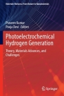 Photoelectrochemical Hydrogen Generation: Theory, Materials Advances, and Challenges By Praveen Kumar (Editor), Pooja Devi (Editor) Cover Image
