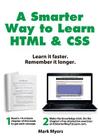 A Smarter Way to Learn HTML & CSS: Learn it faster. Remember it longer. By Mark Myers Cover Image