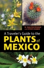 A Traveler's Guide to the Plants of Mexico Cover Image