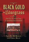 Black Gold to Bluegrass: From the Oil Fields of Texas to Spindletop Farm of Kentucky By Fred B. McKinley, Greg Riley Cover Image
