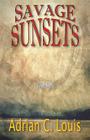 Savage Sunsets By Adrian C. Louis Cover Image