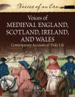 Voices of Medieval England, Scotland, Ireland, and Wales: Contemporary Accounts of Daily Life (Voices of an Era) By Linda Mitchell Cover Image