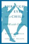 Through the Eyes of a Child By Robert H. Tinker, Ph. D., Sandra A. Wilson, Ph. D. Cover Image