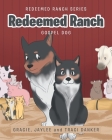 Redeemed Ranch: Gospel Dog By Gracie Danker, Jaylee Danker, Traci Danker Cover Image