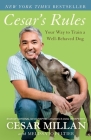 Cesar's Rules: Your Way to Train a Well-Behaved Dog Cover Image