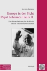 Europa in Der Sicht Papst Johannes Pauls II.: Eine Herausforderung Für Die Kirche Und Die Europäische Gesellschaft By Joachim Rabanus Cover Image