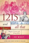 1215 and All That: Magna Carta and King John By Ed West Cover Image