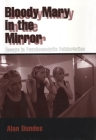 Bloody Mary in the Mirror: Essays in Psychoanalytic Folkloristics Cover Image