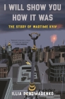 I Will Show You How It Was: The Story of Wartime Kyiv By Illia Ponomarenko Cover Image