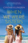 When We Were Sisters By Cynthia Ellingsen Cover Image