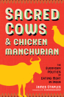 Sacred Cows and Chicken Manchurian: The Everyday Politics of Eating Meat in India (Culture) Cover Image
