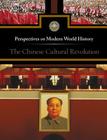 The Chinese Cultural Revolution (Perspectives on Modern World History) By Jeff Hay (Editor) Cover Image