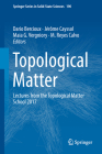 Topological Matter: Lectures from the Topological Matter School 2017 By Dario Bercioux (Editor), Jérôme Cayssol (Editor), Maia G. Vergniory (Editor) Cover Image