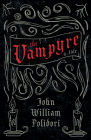 Vampyre - A Tale (Fantasy and Horror Classics) By John William Polidori Cover Image