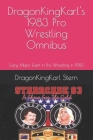 DragonKingKarl's 1983 Pro Wrestling Omnibus: Every Major Event in Pro Wrestling in 1983 By Dragonkingkarl Stern Cover Image