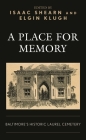 A Place for Memory: Baltimore's Historic Laurel Cemetery By Isaac Shearn (Editor), Elgin Klugh (Editor) Cover Image