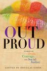 Out Proud: Stories of Pride, Courage, and Social Justice Cover Image