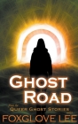 Ghost Road By Foxglove Lee Cover Image