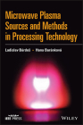 Microwave Plasma Sources and Methods in Processing Technology By Hana Barankova, Ladislav Bardos Cover Image