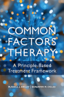 Common Factors Therapy: A Principle-Based Treatment Framework By Russell J. Bailey, Benjamin M. Ogles Cover Image