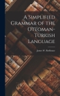 A Simplified Grammar of the Ottoman-Turkish Language By James W. Redhouse Cover Image