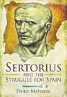 Sertorius and the Struggle for Spain By Philip Matyszak Cover Image