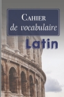 Cahier de Vocabulaire Latin: Format 15,2 x 22,9 cm - 100 pages - 20 mots par page Cover Image