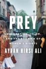 Prey: Immigration, Islam, and the Erosion of Women's Rights Cover Image