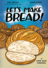 Let's Make Bread!: A Comic Book Cookbook By Ken Forkish, Sarah Becan Cover Image
