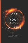 Set Your Soul On Fire By Racquea Parker-Williams Cover Image