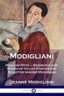 Modigliani: Man and Myth - Biography and Works of Italian Painter and Sculptor Amedeo Modigliani Cover Image