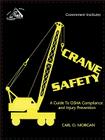 Crane Safety: A Guide to OSHA Compliance and Injury Prevention By Carl O. Morgan Cover Image