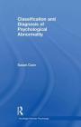 Classification and Diagnosis of Psychological Abnormality (Routledge Modular Psychology) By Susan Cave Cover Image