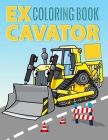 Excavator Coloring Book: with Fire Trucks, Dump Trucks, Garbage Trucks, and More. For Toddlers, Preschoolers, Ages 2-4, Ages 4-8 (Bonus: ✅ By Mnstr Cover Image