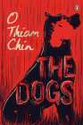 The Dogs By O Thiam Chin Cover Image