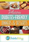 Delicious Diabetes-Friendly Dinners & Desserts By Diabetic Kitchen Cover Image